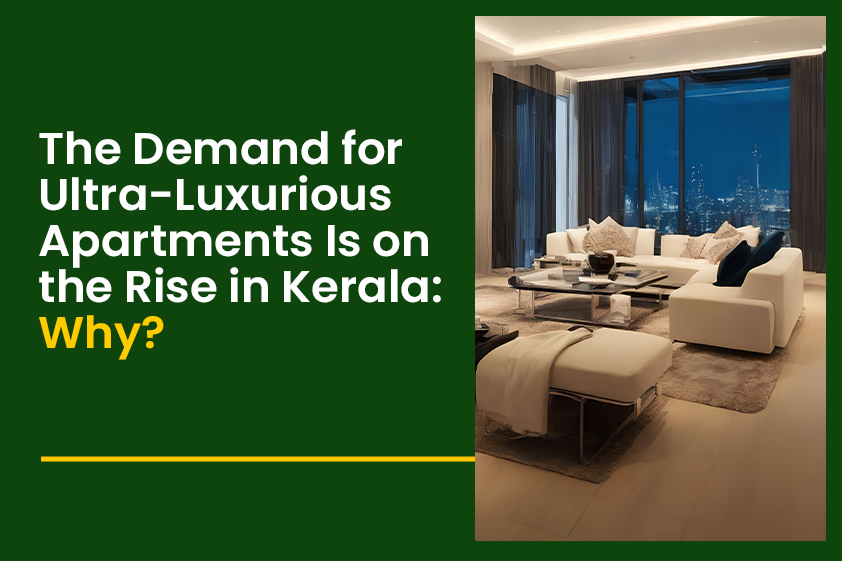 The Demand for Ultra-Luxurious Apartments Is on the Rise in Kerala: Why?<