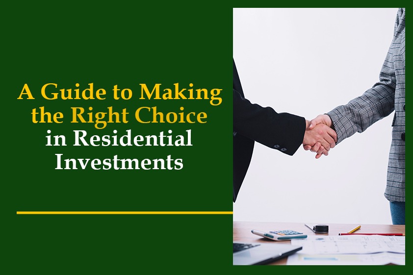 A Guide to Making the Right Choice in Residential Investments<