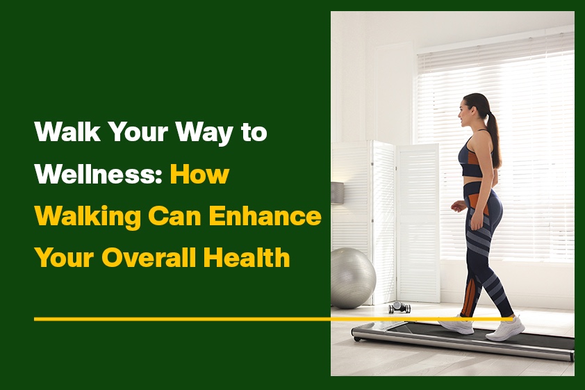 Walk Your Way to Wellness: How Walking Can Enhance Your Overall Health<